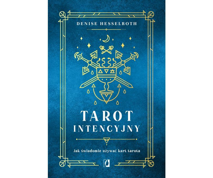 Tarot intencyjny. Jak świadomie używać kart tarota