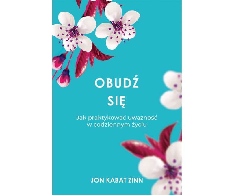Obudź się jak praktykować uważność w codziennym życiu