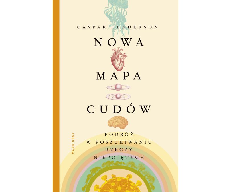 NOWA MAPA CUDÓW PODRÓŻ W POSZUKIWANIU RZECZY NIEPOJĘTYCH