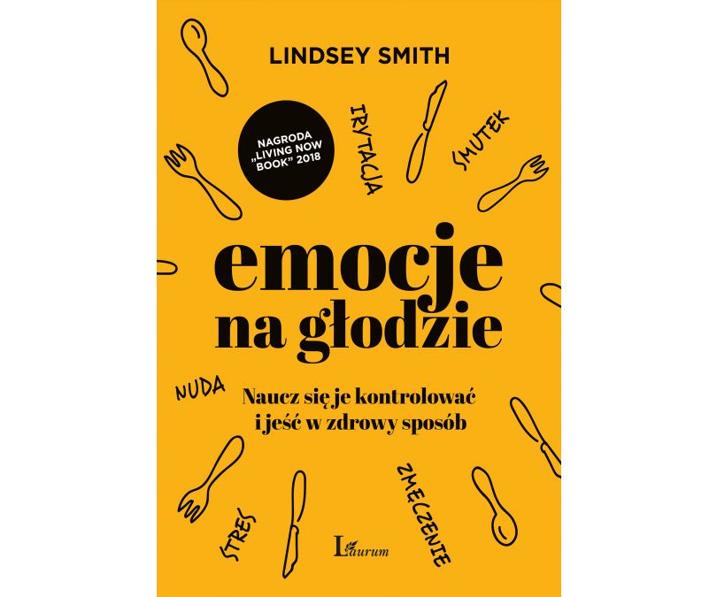 EMOCJE NA GŁODZIE NAUCZ SIĘ JE KONTROLOWAĆ I JEŚĆ W ZDROWY SPOSÓB